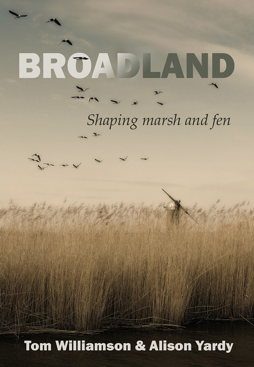 Broadland (Shaping marsh and fen) by Tom Williamson, Alison Yardy, 9781912260676