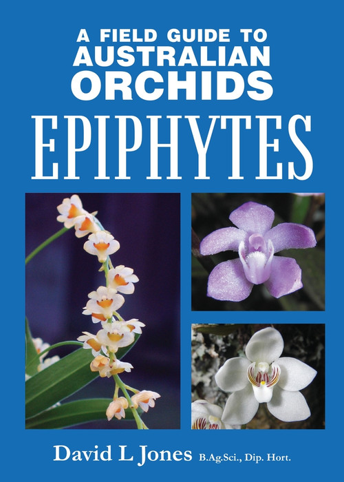 'Field Guide to Australian Orchids - Epiphytes by David L Jones, 9781921517693