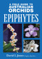 'Field Guide to Australian Orchids - Epiphytes by David L Jones, 9781921517693