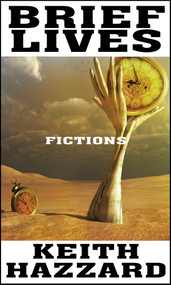 Brief Lives (Fictions) by Keith Hazzard, 9781990773549