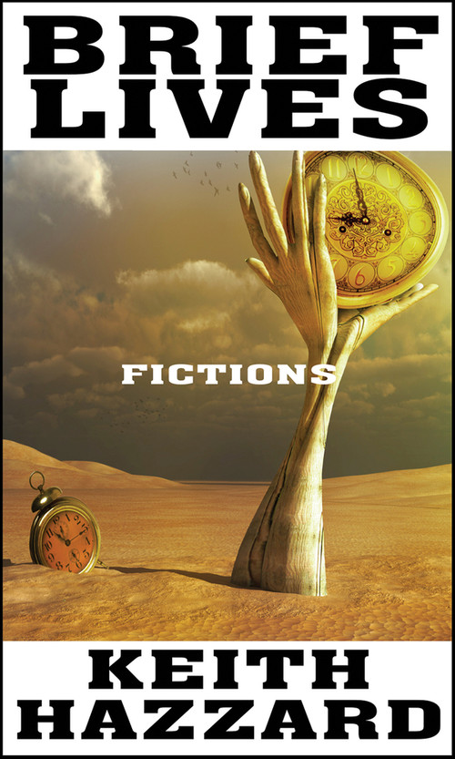 Brief Lives (Fictions) by Keith Hazzard, 9781990773549