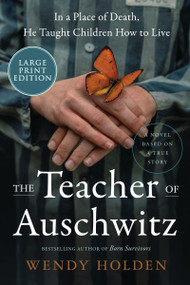 The Teacher of Auschwitz (A Novel (Large Print)) - 9780063443686 by Wendy Holden, 9780063443686