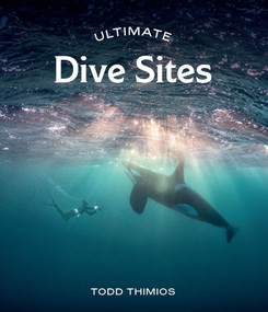 Ultimate Dive Sites by Todd Thimios, 9781741179026