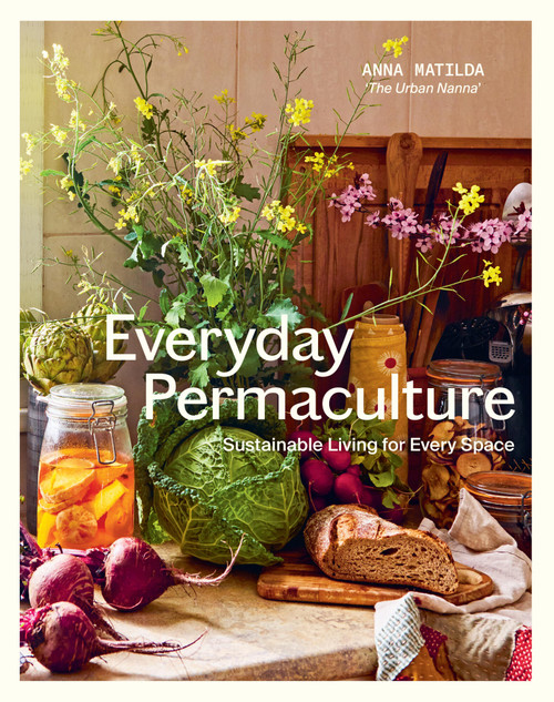 Everyday Permaculture (Sustainable Living For Every Space) by Anna Matilda, 9781741179033