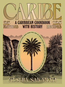 Caribe (A Caribbean Cookbook with History) by Keshia Sakarah, 9781784886837