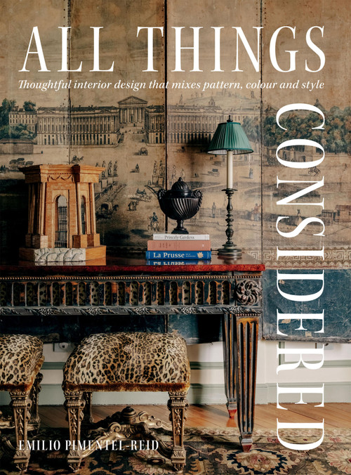 All Things Considered (Thoughtful Interior Design That Mixes Pattern, Colour and Style) by Emilio Pimentel-Reid, 9781784887391