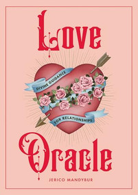 Love Oracle (Divine Guidance for Relationships) by Jerico Mandybur, 9781784887636