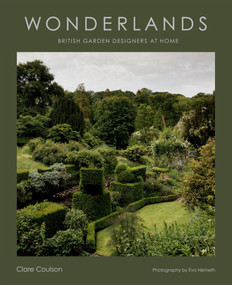 Wonderlands (British Garden Designers at Home) by Clare Coulson, 9781784887940