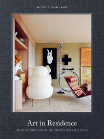 Art in Residence (Collected Objects and the Architectural Homes They Live In) by Nicole England, 9781784889616