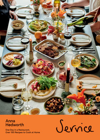 Service (One Day in a Restaurant, Over 150 Recipes to Cook at Home) by Anna Hedworth, 9781837831494
