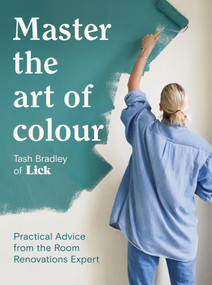 Master The Art Of Colour (Practical Advice from the Room Renovations Expert) by Tash Bradley, 9781837832040
