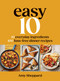 Easy 10 (10 Everyday Ingredients, 100 Fuss-free Dinner Recipes) by Amy Sheppard, 9781837833191