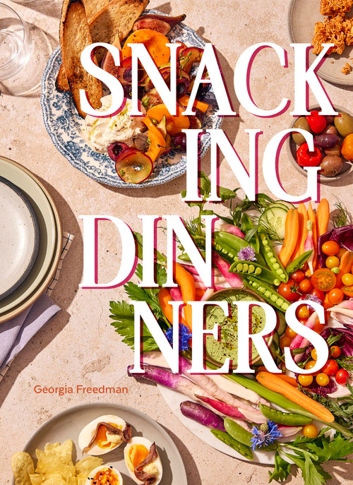 Snacking Dinners (50+ Recipes for Low-Lift, High-Reward Dinners That Delight) by Georgia Freedman, 9781958417706