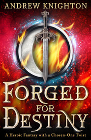 Forged for Destiny by Andrew Knighton, 9780316587877