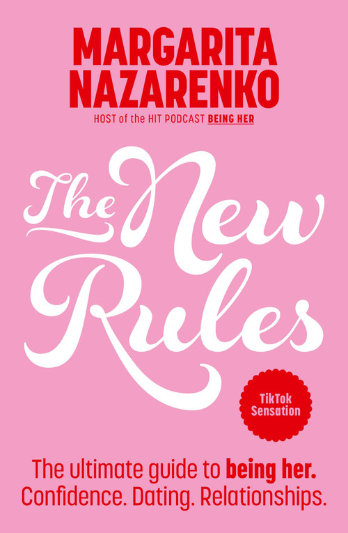 The New Rules (The ultimate guide to being her. Confidence. Dating. Relationships.) by Margarita Nazarenko, 9780733651748