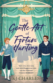 The Gentle Art of Fortune Hunting by KJ Charles, 9781398715752