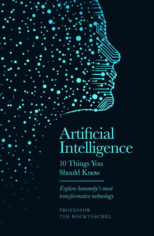 Artificial Intelligence (10 Things You Should Know) by Professor Tim Rocktäschel, 9781399626521