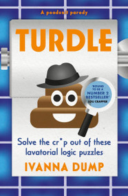 Turdle (Solve the cr*p out of these lavatorial logic puzzles) by Ivana Dump, 9781399738651