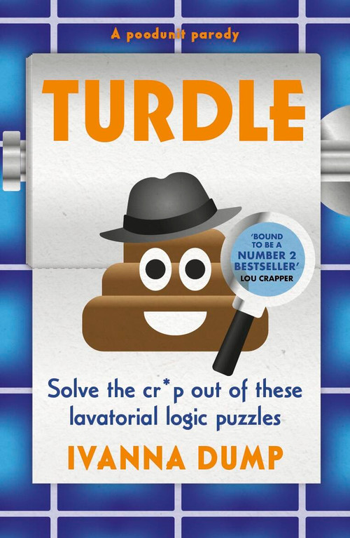 Turdle (Solve the cr*p out of these lavatorial logic puzzles) by Ivana Dump, 9781399738651