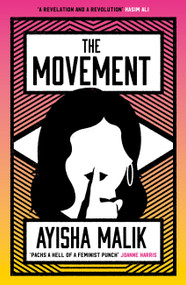The Movement (how far will she go to make herself heard?) by Ayisha Malik, 9781472279316