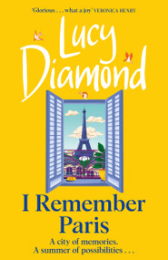 I Remember Paris (the brand new, captivating novel from the author of Anything Could Happen) by Lucy Diamond, 9781529432930