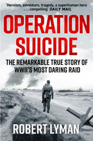 Operation Suicide (The Remarkable Story of the Cockleshell Raid) - 9781529440065 by Major Robert Lyman, 9781529440065
