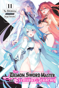 The Demon Sword Master of Excalibur Academy, Vol. 11 (light novel) by Yu Shimizu, Asagi Tohsaka, Roman Lempert, 9781975376444