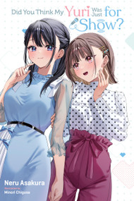 Did You Think My Yuri Was Just for Show? by Neru Asakura, Minori Chigusa, Jenny McKeon McKeon, 9781975397661