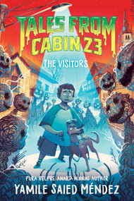 Tales from Cabin 23: The Visitors by Yamile Saied Méndez, Justina Ireland, Hanna Alkaf, 9780063298224
