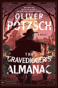 The Gravedigger's Almanac (A Novel) by Oliver Pötzsch, Lisa Reinhardt, 9780063348349
