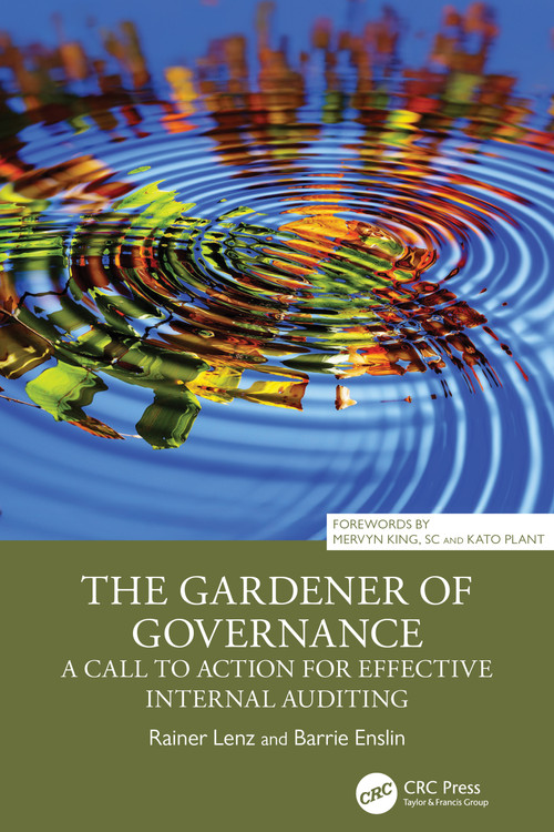 The Gardener of Governance (A Call to Action for Effective Internal Auditing) by Rainer Lenz, Barrie Enslin, 9781032886701
