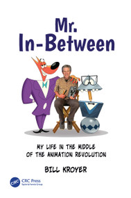 Mr. In-Between (My Life in the Middle of the Animation Revolution) by Bill Kroyer, 9781032904726