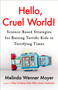 Hello, Cruel World! (Science-Based Strategies for Raising Terrific Kids in Terrifying Times) by Melinda Wenner Moyer, 9780593719367