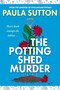 The Potting Shed Murder by Paula Sutton, 9781496754813