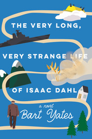 The Very Long, Very Strange Life of Isaac Dahl - 9781496750464 by Bart Yates, 9781496750464