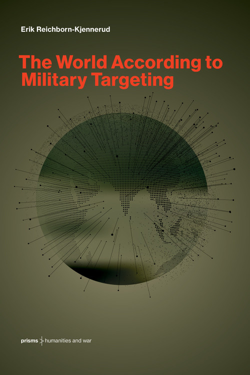 The World According to Military Targeting by Erik Reichborn-Kjennerud, 9780262552349