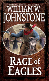 Rage of Eagles by William W. Johnstone, 9780786051922