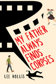 My Father Always Finds Corpses by Lee Hollis, 9781496738929