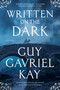 Written on the Dark by Guy Gavriel Kay, 9780593953983
