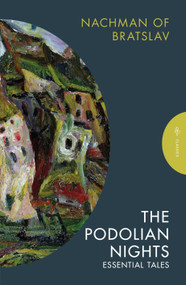 The Podolian Nights (Essential Tales) by Nachman Of Bratslav, Jordan Finkin, Robert Adler Peckerar, Adam Kirsch, 9781805331230