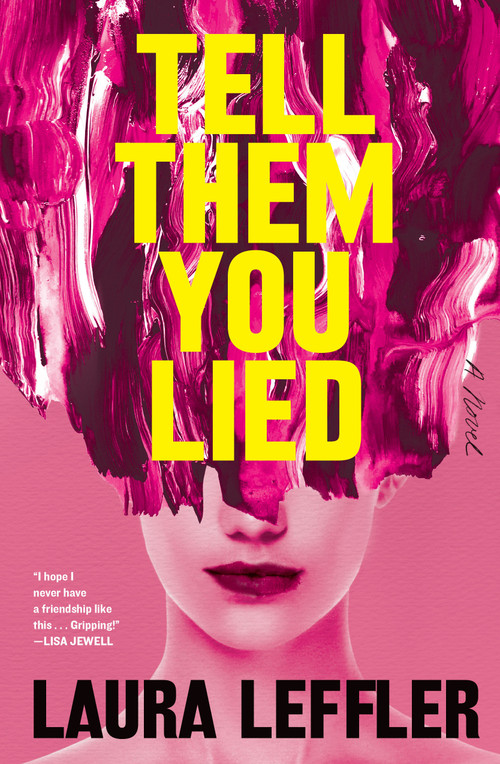 Tell Them You Lied (A Psychological Thriller about Bad Friends) by Laura Leffler, 9781368102469
