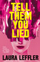 Tell Them You Lied (A Psychological Thriller about Bad Friends) by Laura Leffler, 9781368102469