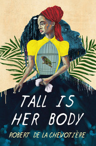 Tall Is Her Body by Robert de la Chevotiere, 9781645662020