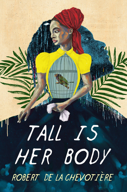 Tall Is Her Body by Robert de la Chevotiere, 9781645662020