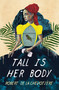 Tall Is Her Body by Robert de la Chevotiere, 9781645662020