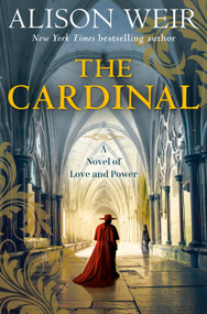 The Cardinal (A Novel of Love and Power) by Alison Weir, 9780593974704