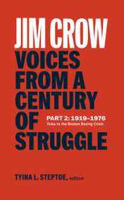 Jim Crow: Voices from a Century of Struggle Part 2 (LOA #387) (1919-1976: Tulsa to the Boston Busing Crisis) by Tyina L. Steptoe, 9781598538014