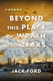 Beyond This Place of Wrath and Tears by Jack Ford, 9781496750310
