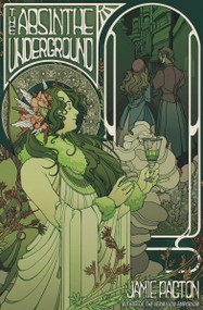 The Absinthe Underground - 9781682638071 by Jamie Pacton, 9781682638071