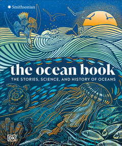The Ocean Book (The Stories, Science, and History of Oceans) by DK, 9780593963623